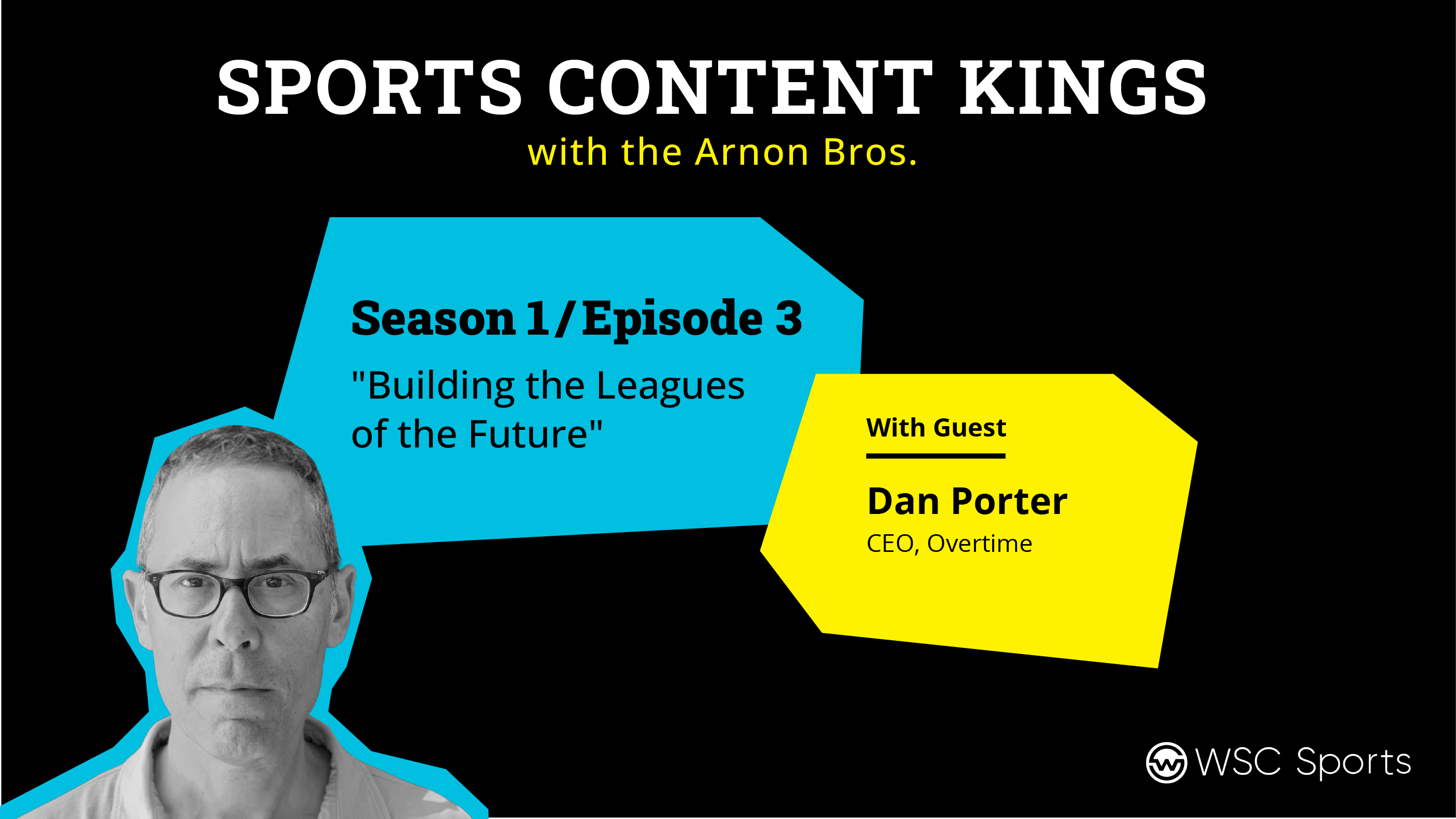 Image of Dan Porter, CEO and Co-founder of OVertime, set against backdrop of Season 1 Episode 3 title of Sports Podcast Kings.