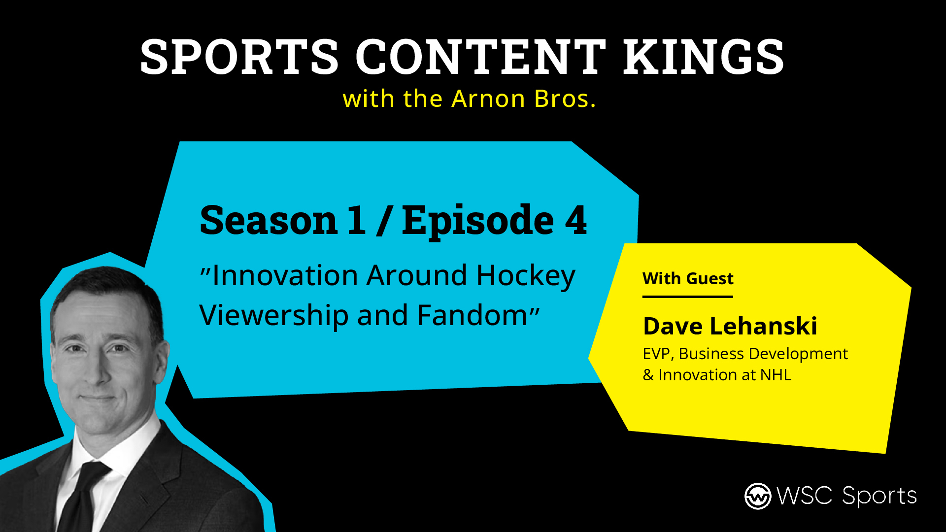 Picture of NHL's EVP of Business Development and Innovation, Dave Lehanski, against a background with the podcast episode and title.